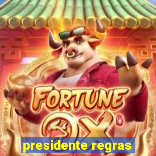 presidente regras